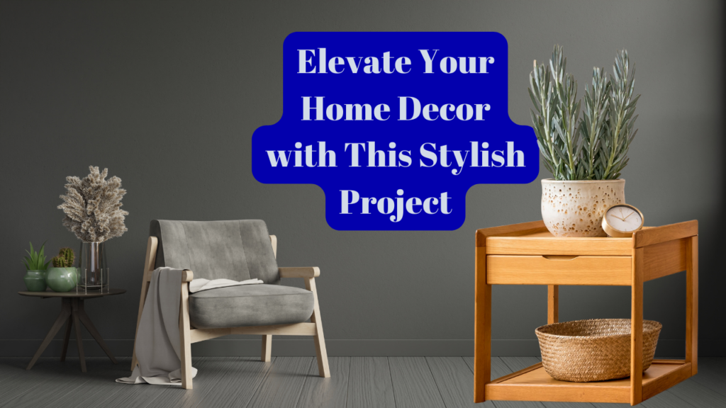 Elevate Your Home Decor with This Stylish Project