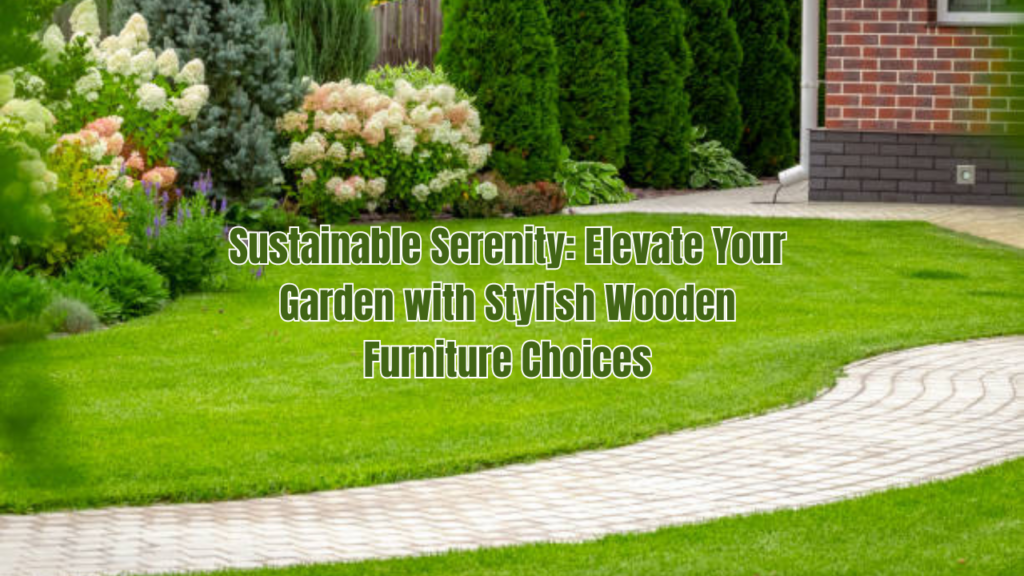  choosing sustainable materials for your Wooden Furniture